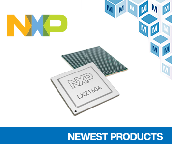 NXP’s LX2 QorIQ Layerscape Processors, Now Available at Mouser, Support the Next Generation of Innov